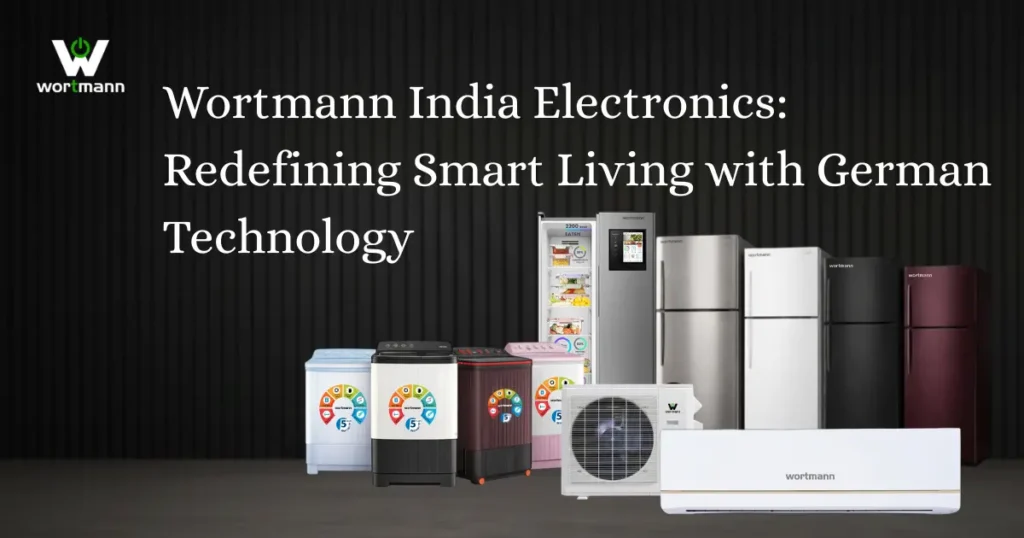 Wortmann India Electronics: Redefining Smart Living with German Technology